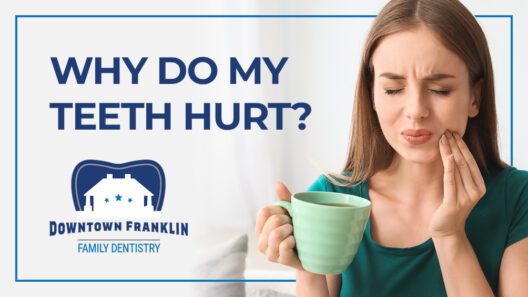 Why Do My Teeth Hurt?