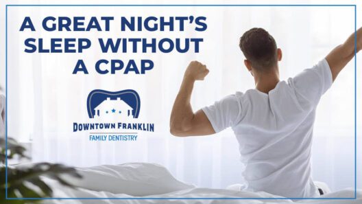 Thank Your Dentist for a Better Night’s Sleep