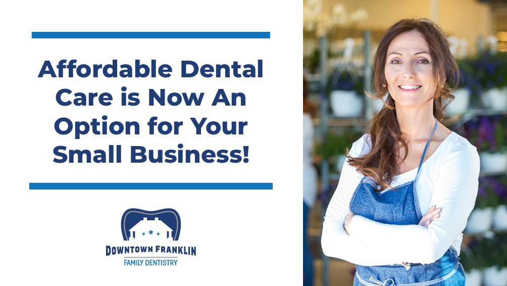 Affordable Dental Care is Now An Option for Your Small Business